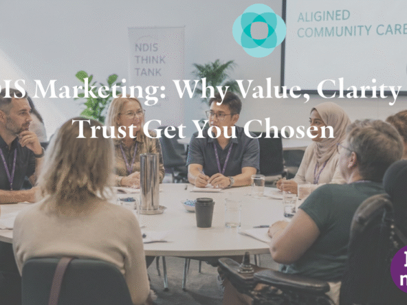 diverse team in marketing discussing NDIS marketing strategy about value, clarity and trust